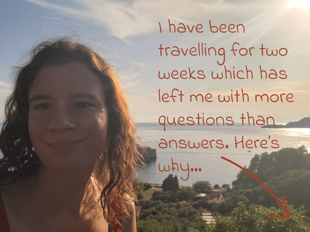 I have been travelling for two weeks and I have more questions than answers. Here’s&nbsp;why