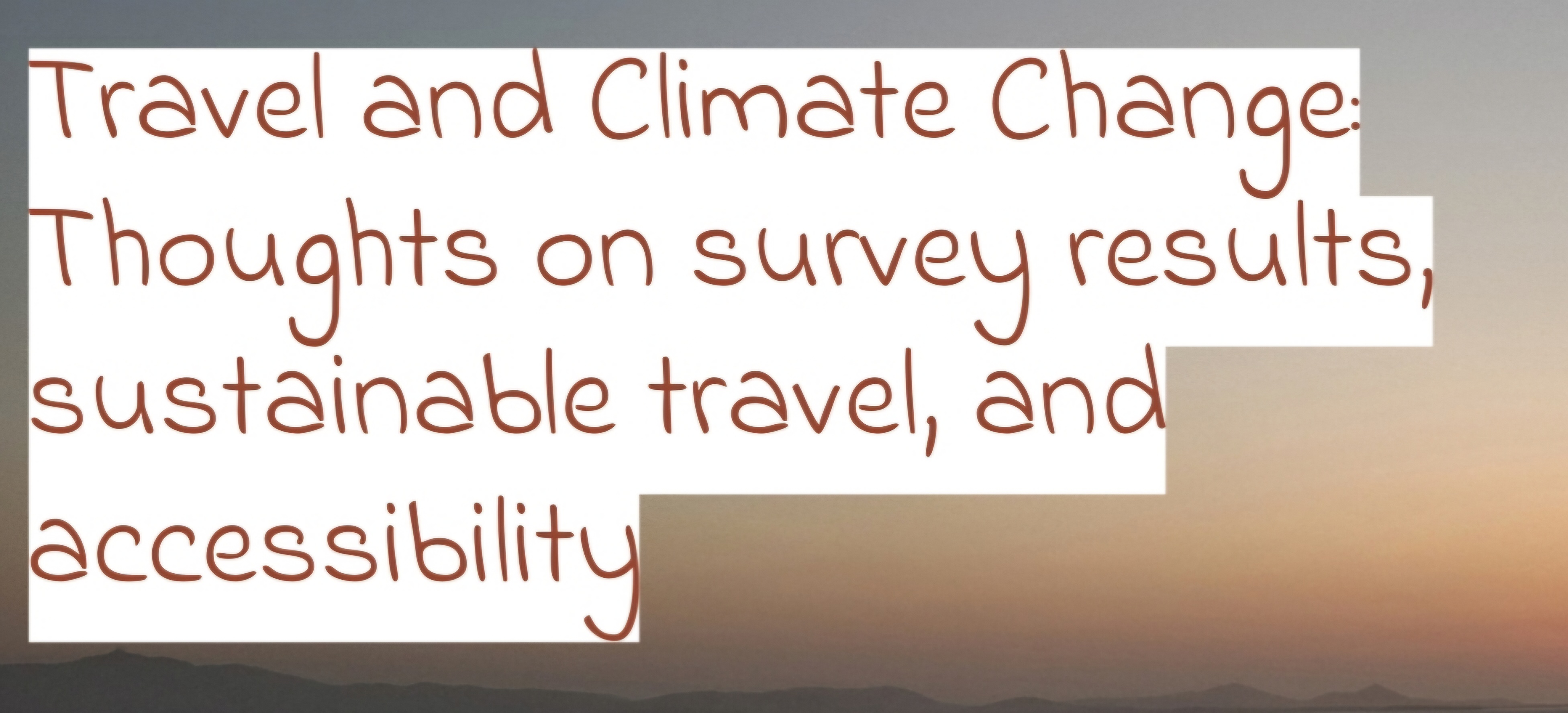 Travel and Climate Change: Thoughts on survey results, sustainable travel, and accessibility